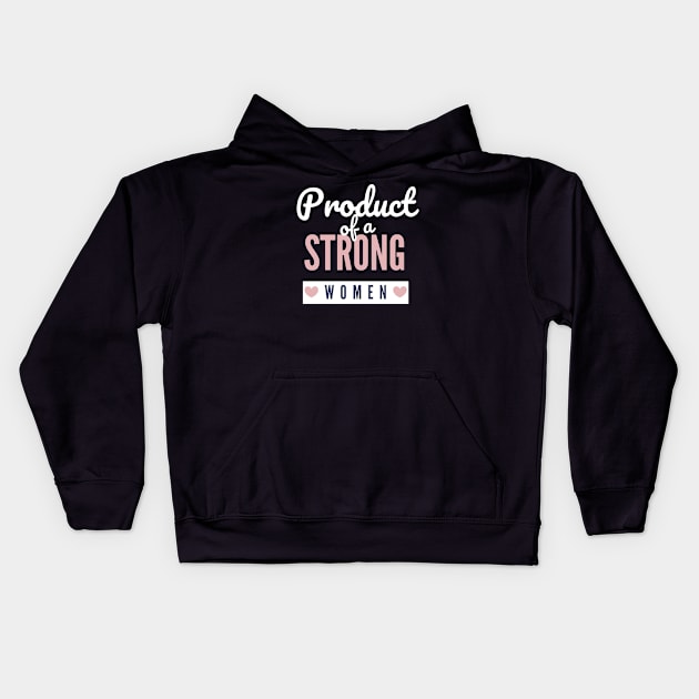 Product Of A Strong Woman Wife Husband Mom Gift Kids Hoodie by YasStore